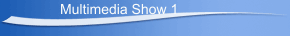 Multimedia Show 1
